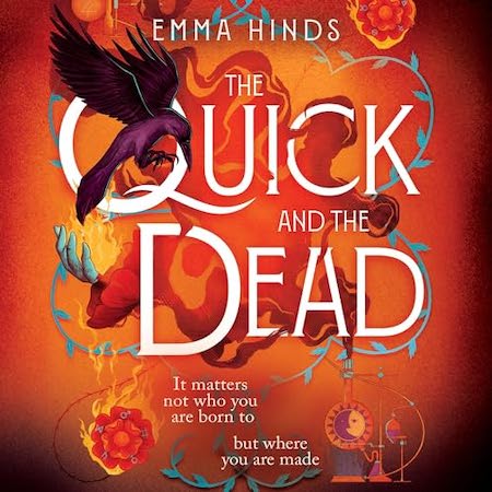 Book cover for The Quick and The Dead showing magical creatures and equipment. Text reads 'it matters not who you are born to, but where you are made'.